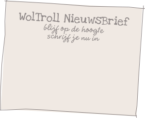 WolTroll NieuwsBrief
blijf op de hoogte
schrijf je nu in