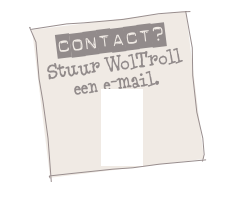 CONTACT?
Stuur WolTroll een e-mail.
X